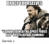 brace-yourselves-dhavejoined-the-space-force-but-postsasare-comingr-derrick-34232515.png